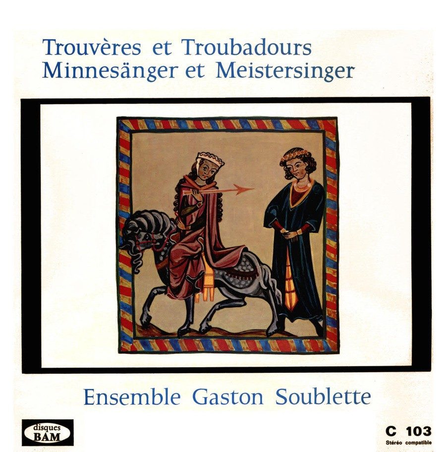 Trouvères et Troubadours = Minnesänger et Meistersinger